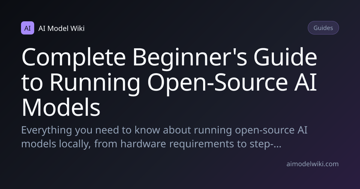 Complete Beginner's Guide to Running Open-Source AI Models